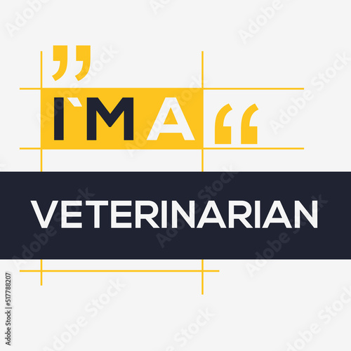 (I'm a Veterinarian) Lettering design, can be used on T-shirt, Mug, textiles, poster, cards, gifts and more, vector illustration.