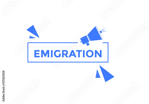 Emigration button. Emigration speech bubble. label sign template 