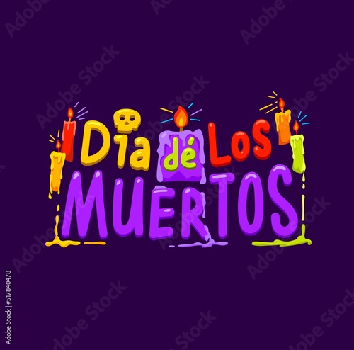 Dia de los muertos, Mexican holiday banner with sugar calavera skull and candles, vector fiesta greeting. Day of Dead or Dia de los muertos cartoon lettering with Catrina skull and celebration candles