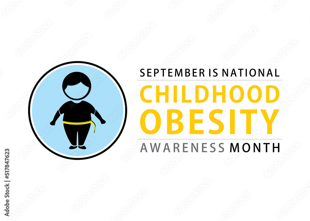 National Childhood Obesity Awareness month National Childhood Obesity Awareness month