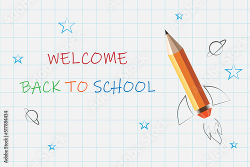 Welcome back to school text drawing. A "Welcome back to school" poster with a pencil rocket. Vector illustration