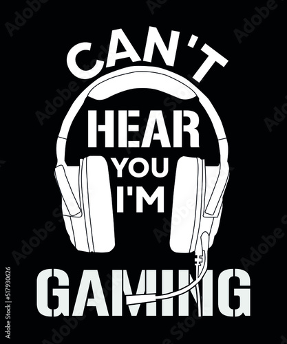 Can't hear you I'm gaming Gaming t-shirt design