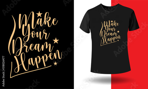 Make Your Dream Happen t-shirt design