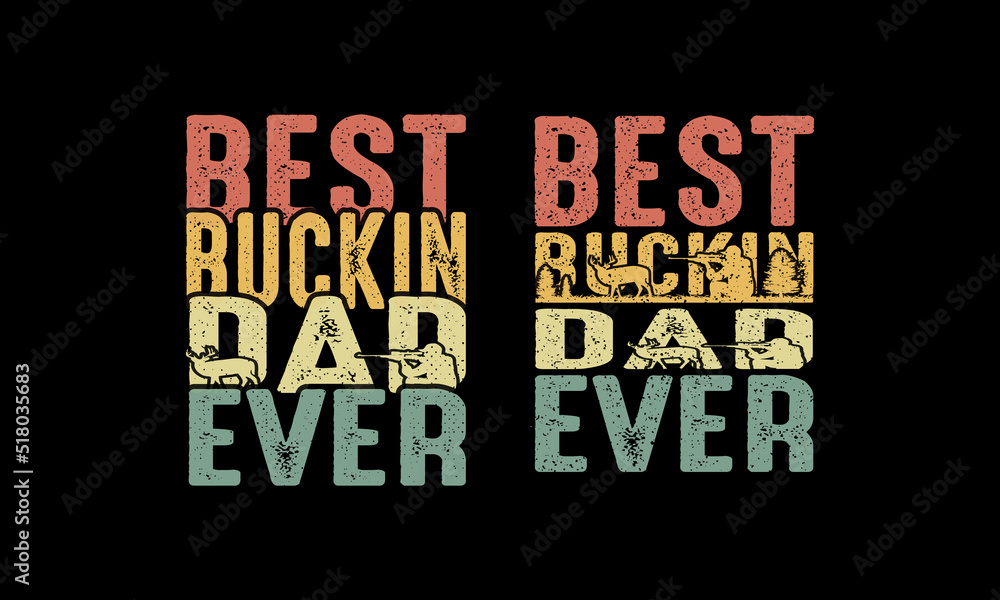 Fototapeta premium Best Buckin Dad Ever T shirt Design. Fathers Day Design.