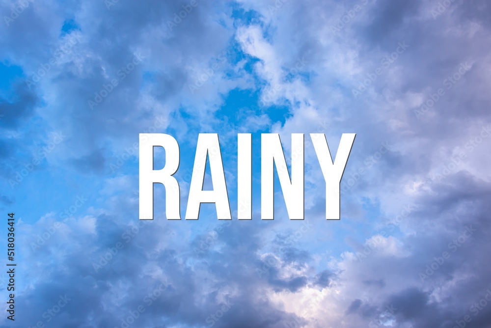 RAINY - word on the background of the sky with clouds. RAINY - word on the background of the sky with clouds.