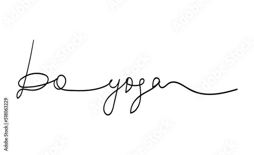 Do yoga slogan hand written in minimal calligraphy style. One line continuous phrase vector drawing. Modern lettering, text design element for print, banner, wall art poster, card.