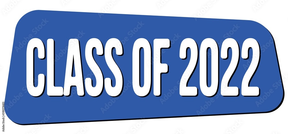CLASS OF 2022 text on blue trapeze stamp sign. CLASS OF 2022 text on blue trapeze stamp sign.