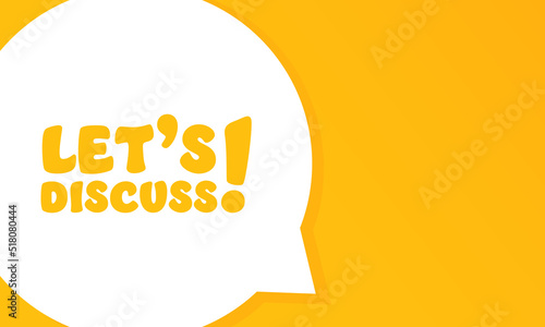 Lets discuss. Speech bubble with Lets discuss text. 2d illustration. Flat style. Vector line icon for Business and Advertising