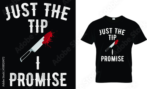 Just the tip I promise Halloween shirt, Halloween T-shirt, Halloween Tee, Funny Halloween T-shirt, 
Vector typography t shirt design, t shirt, t shirt design...