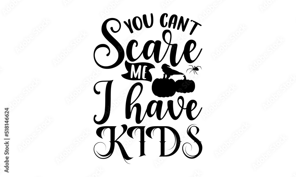 You can’t scare me I have kids- Halloween T-shirt Design, lettering poster quotes, inspiration lettering typography design, handwritten lettering phrase, svg, eps
You can’t scare me I have kids- Halloween T-shirt Design, lettering poster quotes, inspiration lettering typography design, handwritten lettering phrase, svg, eps