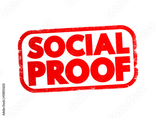 Social proof - psychological and social phenomenon wherein people copy the actions of others in an attempt to undertake behavior in a given situation, text stamp concept