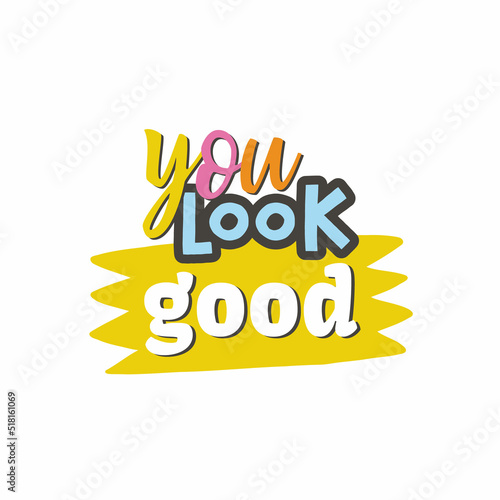 You look good. Y2K. Funny cartoon illustration. Vector quote. Comic element for sticker, poster, graphic tee print, bullet journal cover, card. 1990s, 1980s, 2000s style. Bright colors