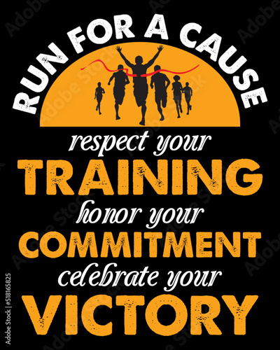Runner classic trendy t-shirt design vector - Run for a cause  respect your training  honor your commitment  celebrate your victory