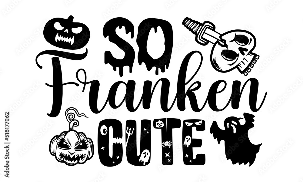 So franken cute- Halloween T-shirt Design, SVG Designs Bundle, cut files, handwritten phrase calligraphic design, funny eps files, svg cricut