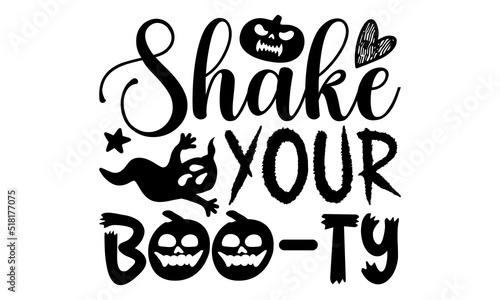 Shake your boo-ty- Halloween T-shirt Design  Handwritten Design phrase  calligraphic characters  Hand Drawn and vintage vector illustrations  svg  EPS