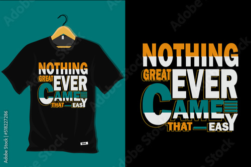 Nothing Great Ever Came That Easy T Shirt Design