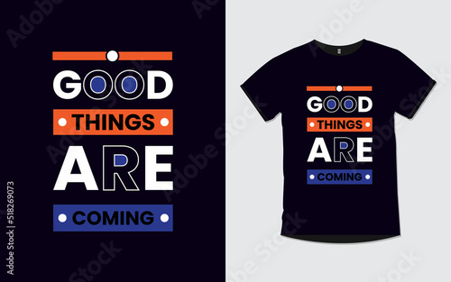 Good things are coming inspirational poster and t shirt design