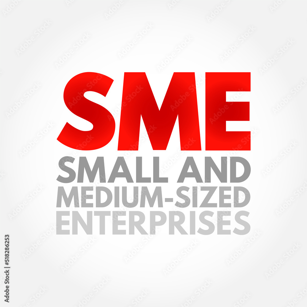 SME Small And Medium-sized Enterprises - businesses whose personnel numbers fall below certain limits, acronym text concept background SME Small And Medium-sized Enterprises - businesses whose personnel numbers fall below certain limits, acronym text concept background