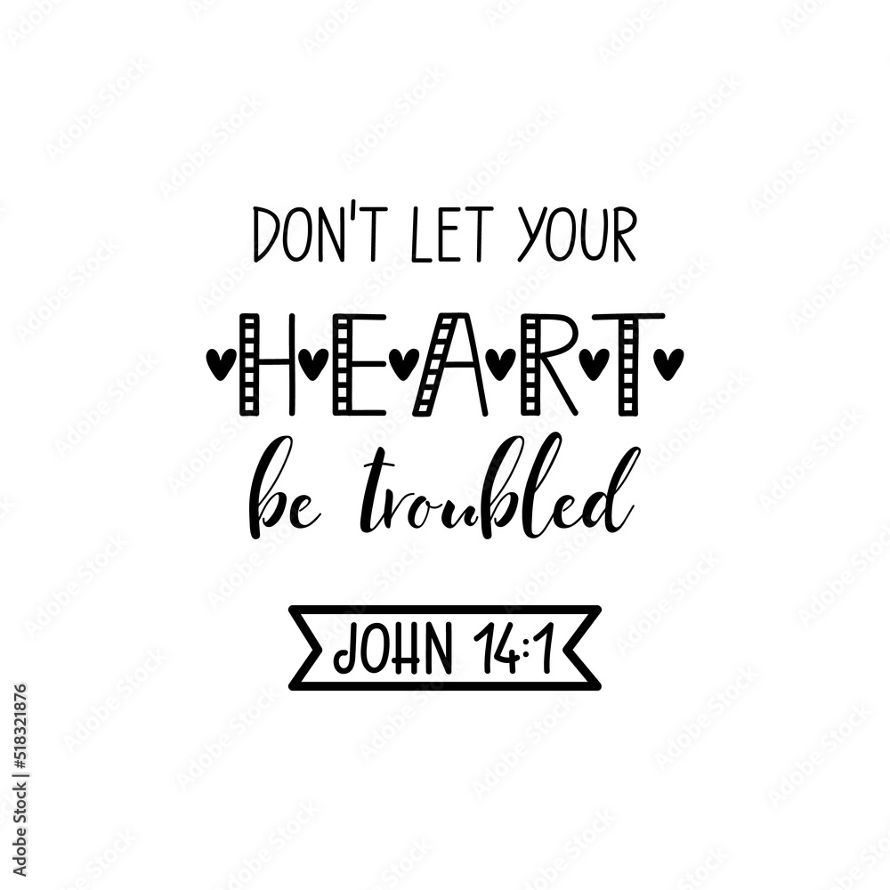 Don't let your heart be troubled. Bible lettering. Modern brush calligraphy. T-shirt design.