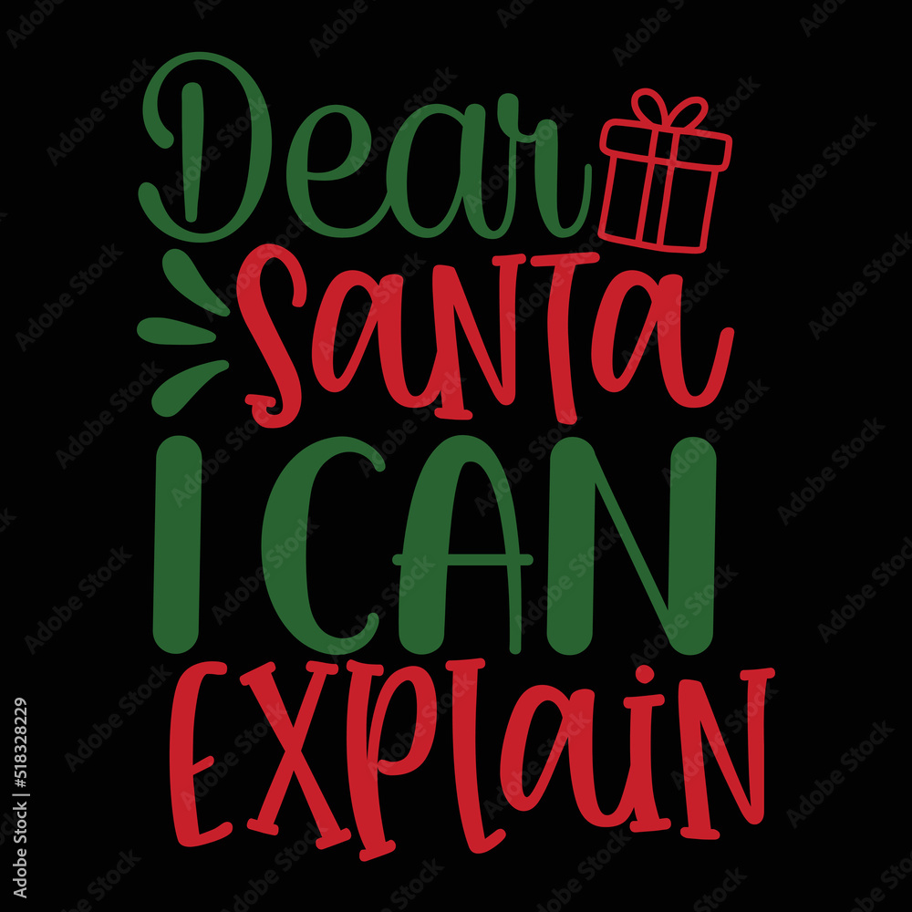Dear Santa I can explain Merry Christmas shirt print template, funny Xmas shirt design, Santa Claus funny quotes typography design