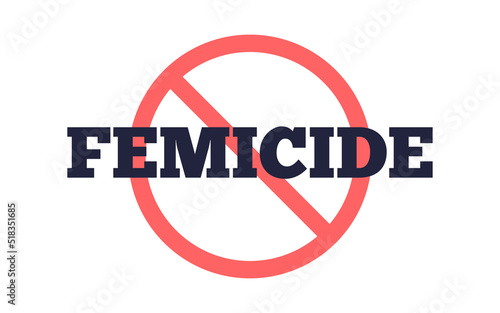 Femicide and round prohibitory sign. Vector 10 eps