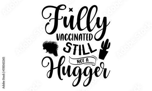 Fully Vaccinated Still Not A Hugger- porcupine T shirt Design, Hand drawn vintage illustration with hand-lettering and decoration elements, Cut Files for Cricut Svg, Digital Download