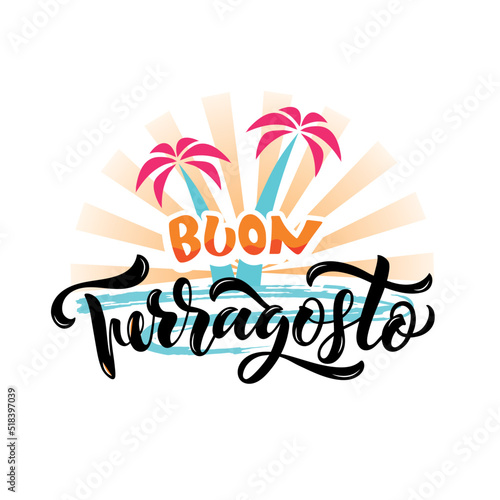 Buon Ferragosto (Happy Ferragosto) Italian summer festival. Vector greeting card with handwritten text and palms, Hand lettering typography, modern brush calligraphy. Holiday poster, banner, logo