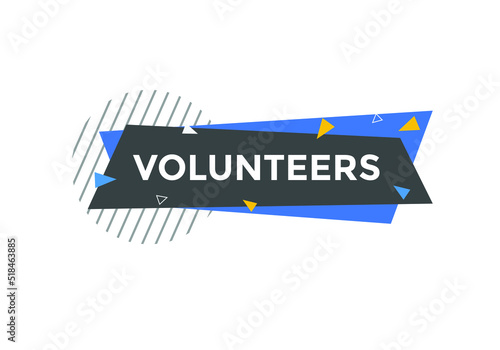 volunteers text button. volunteer speech bubble. volunteer sign icon.  © creativeKawsar