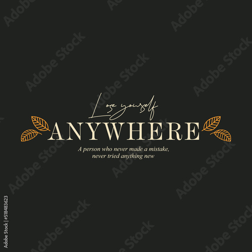 Lose yourself anywhere typographic for t-shirt prints, posters and other uses.