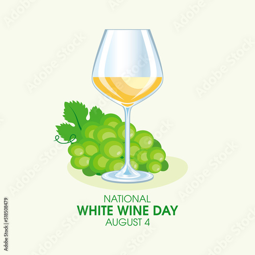 National White Wine Day vector. Glass of white wine and bunch of green grapes still life vector illustration. August 4. Important day