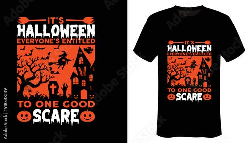 It's Halloween everyone's entitled to one good scare halloween t shirt design