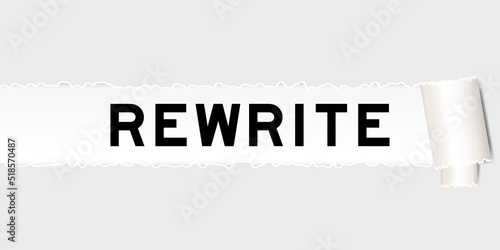 Ripped gray paper background that have word rewrite under torn part