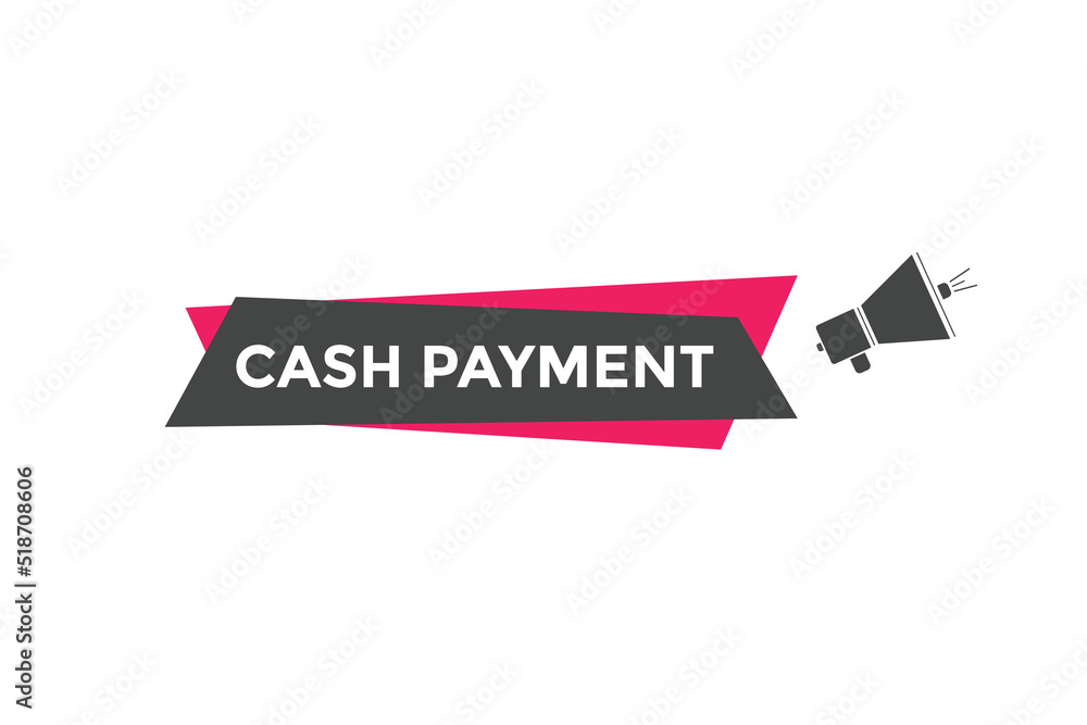 Cash payment text button. Cash payment speech bubble. Cash payment sign icon.
