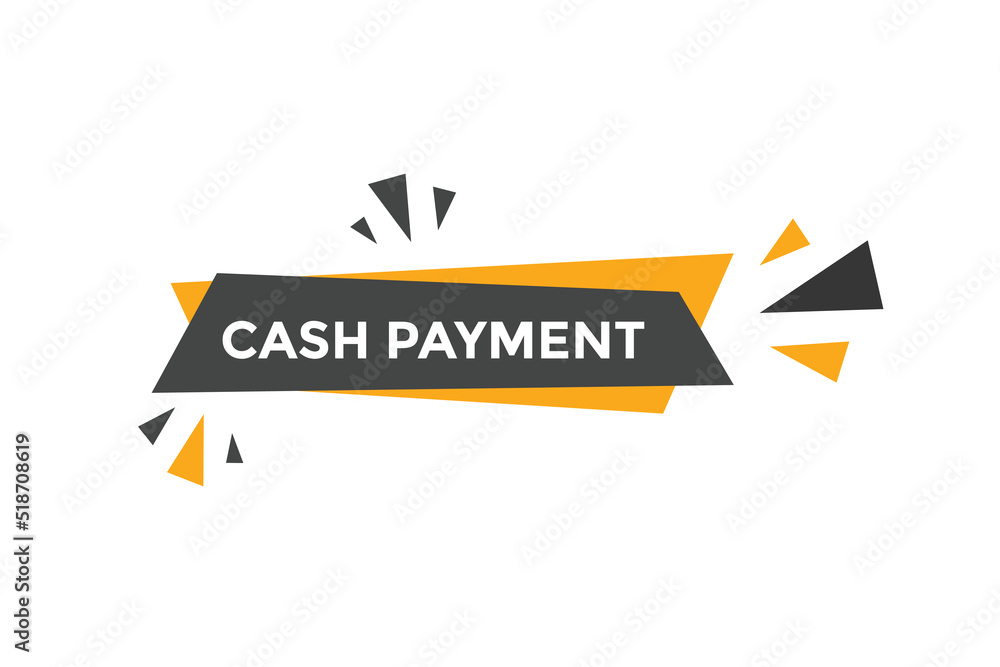 Cash payment text button. Cash payment speech bubble. Cash payment sign icon.
