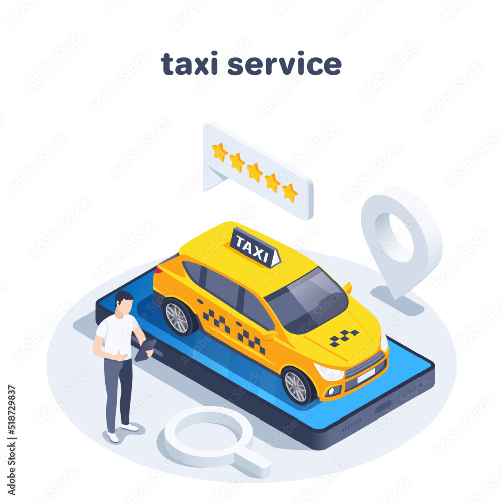 isometric vector illustration isolated on white background, taxi car on smartphone screen and man holding phone next to location icon and text bubble with stars, taxi service isometric vector illustration isolated on white background, taxi car on smartphone screen and man holding phone next to location icon and text bubble with stars, taxi service