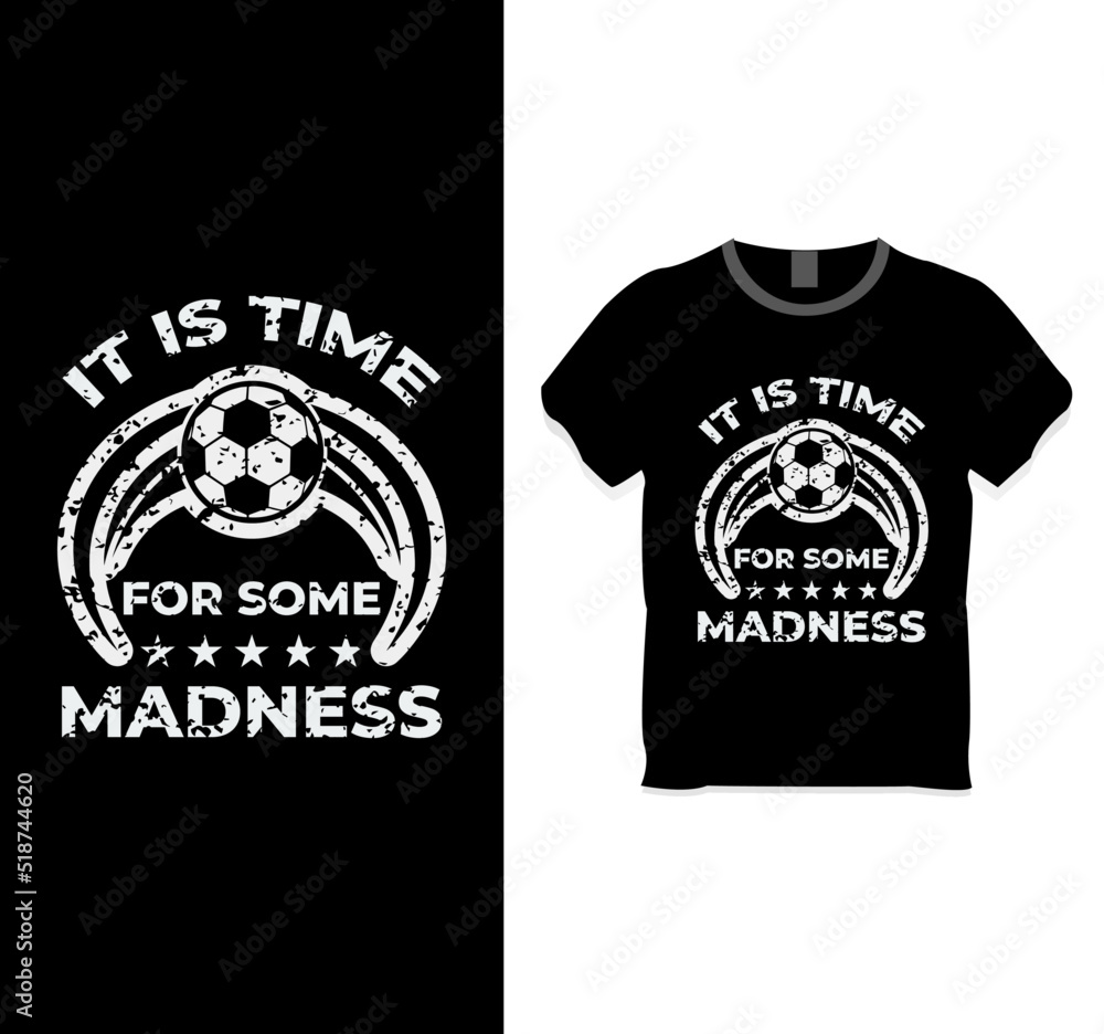 It is time for some madness t shirt design concept It is time for some madness t shirt design concept