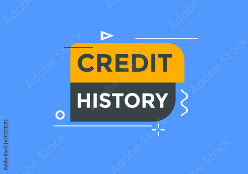 credit history move text button. credit history speech bubble. credit history sign icon.

