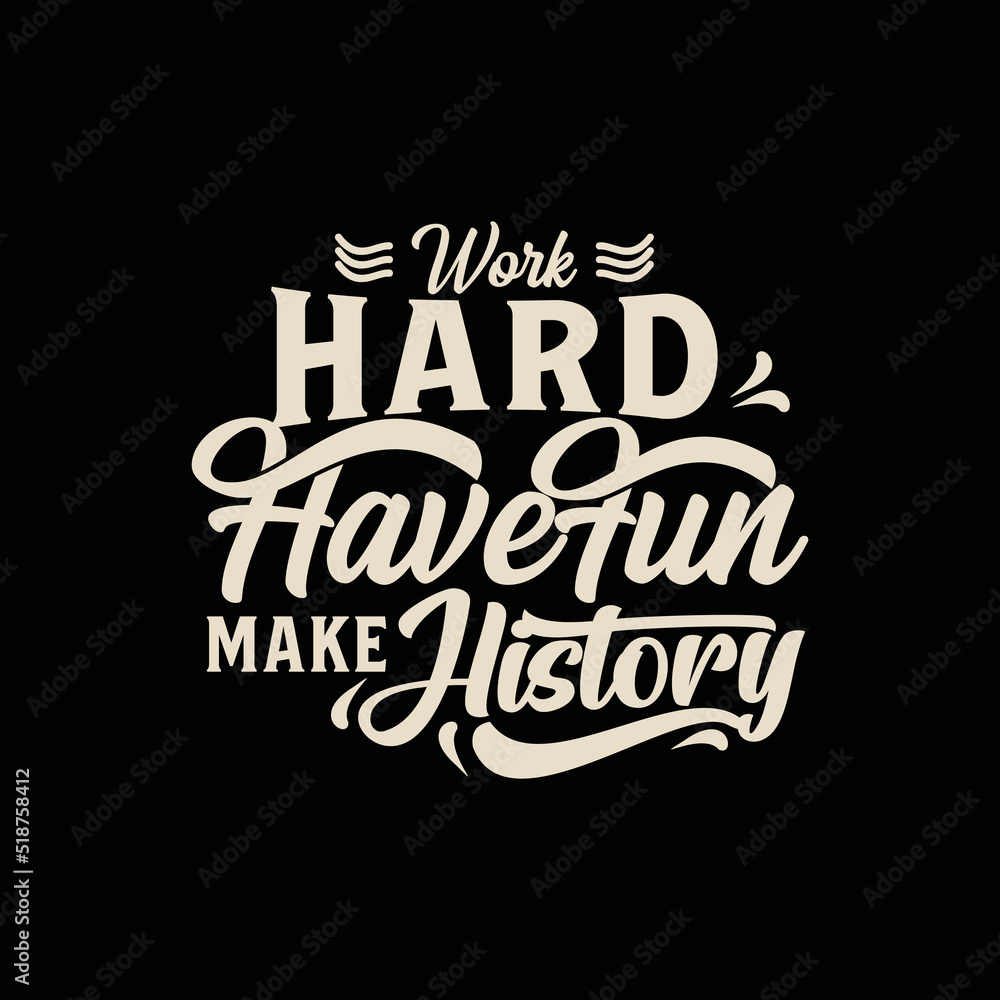 Fototapeta premium simple text art with phrase work hard, have fun, make history vector