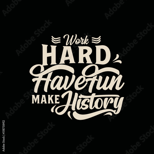 simple text art with phrase work hard  have fun  make history vector