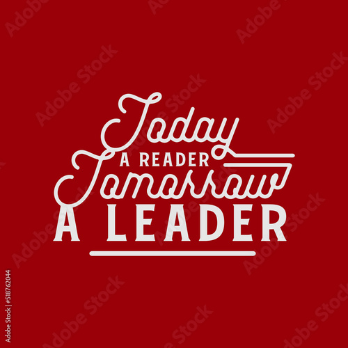 Today a reader Tomorrow a leader text art Calligraphy simple white typography design