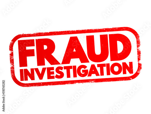 Fraud Investigation - examining evidence to determine if a fraud occurred, text concept stamp