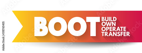 BOOT - Build Own Operate Transfer is a form of project delivery method, acronym concept background