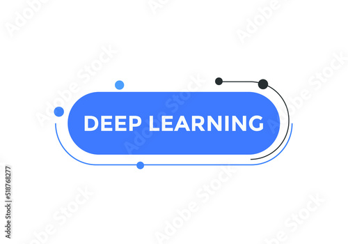 deep learning text button. deep learning speech bubble. deep learning sign icon.
