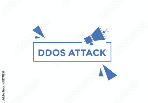 ddos attack text button. ddos attack speech bubble. ddos attack sign icon.
