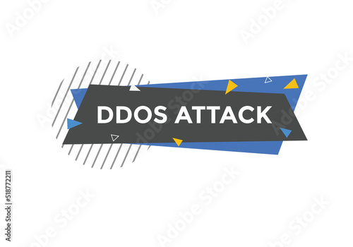 ddos attack text button. ddos attack speech bubble. ddos attack sign icon.
