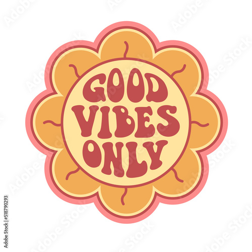 Vintage flower with Good vibes quote in 70s hippie retro style. Groovy phrase for sticker, poster, t shirt, banner. Vector slogan illustration on white background