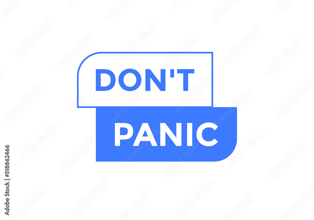 Don’t panic button. Don’t panic on speech bubble.
Don’t panic button. Don’t panic on speech bubble.