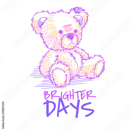 cute teddy bear toy hand drawing sketch style for t-shirt print design vector illustration and slogan "Brighter Days"