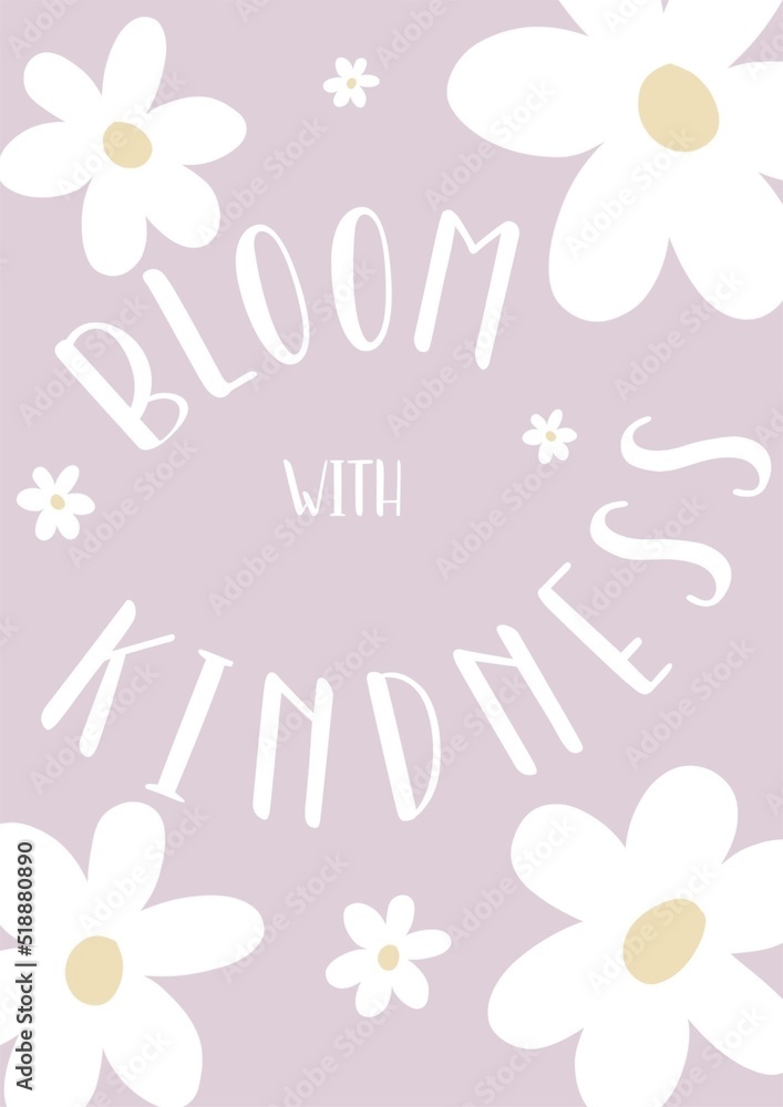 ‘Bloom with kindness’ on a purple background with daisies