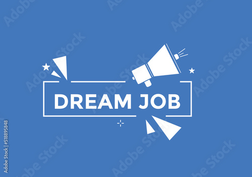 Dream job button. Dream job speech bubble. 
